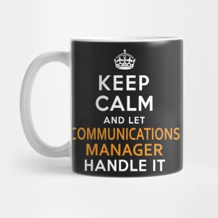 Communications Manager  Keep Calm And Let handle it Mug